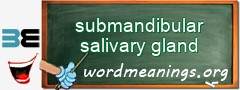 WordMeaning blackboard for submandibular salivary gland